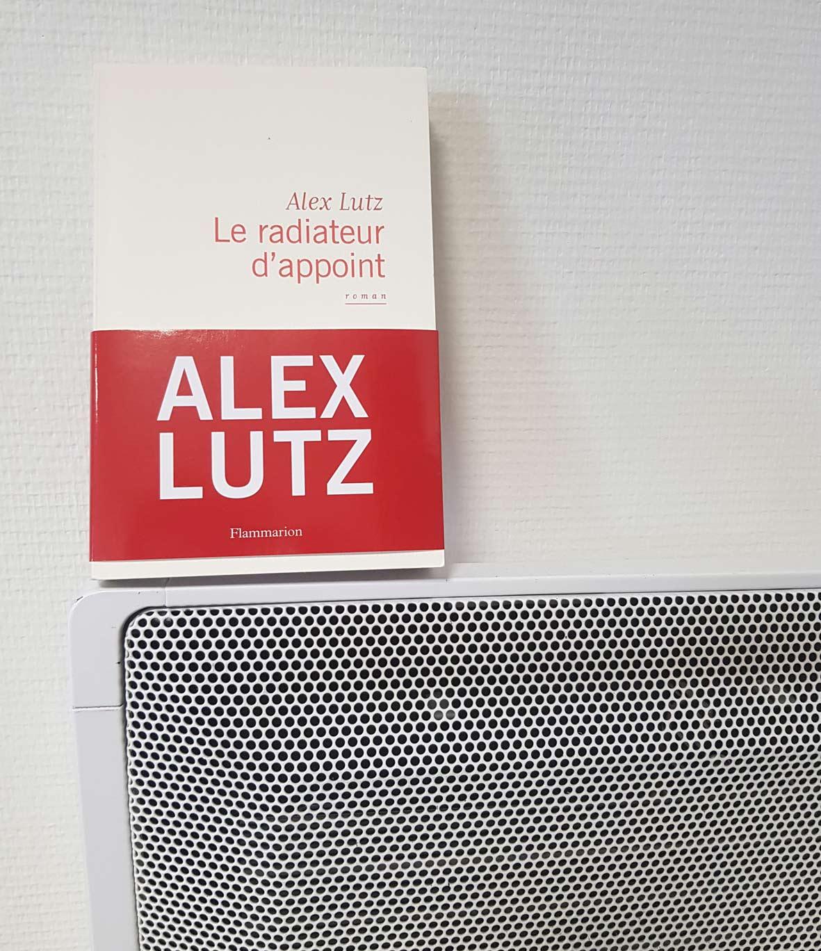Le radiateur d’appoint : premier roman d’Alex Lutz - livre