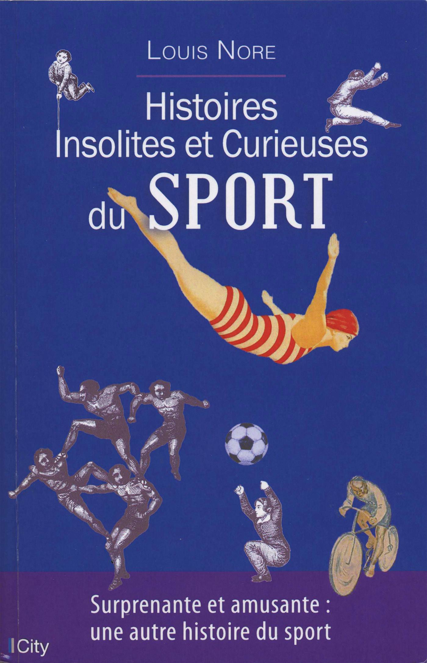 Histoires insolites et curieuses du sport - Louis Nore