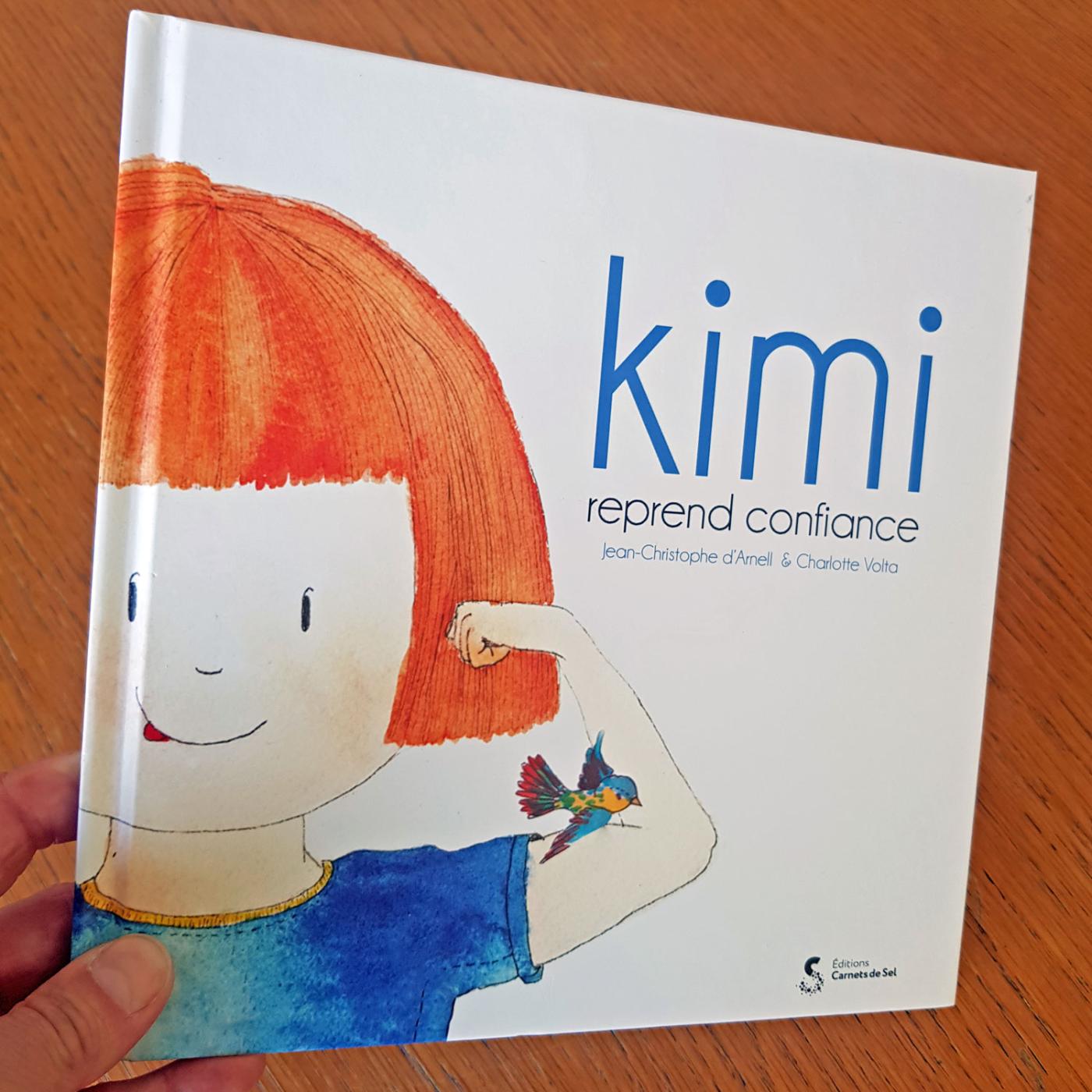 Des idées de lecture pour l'été - Kimi reprend confiance – Jean-Christophe D’Arnell et Charlotte Volta – 13.90 € - Éditions Carnets de Sel