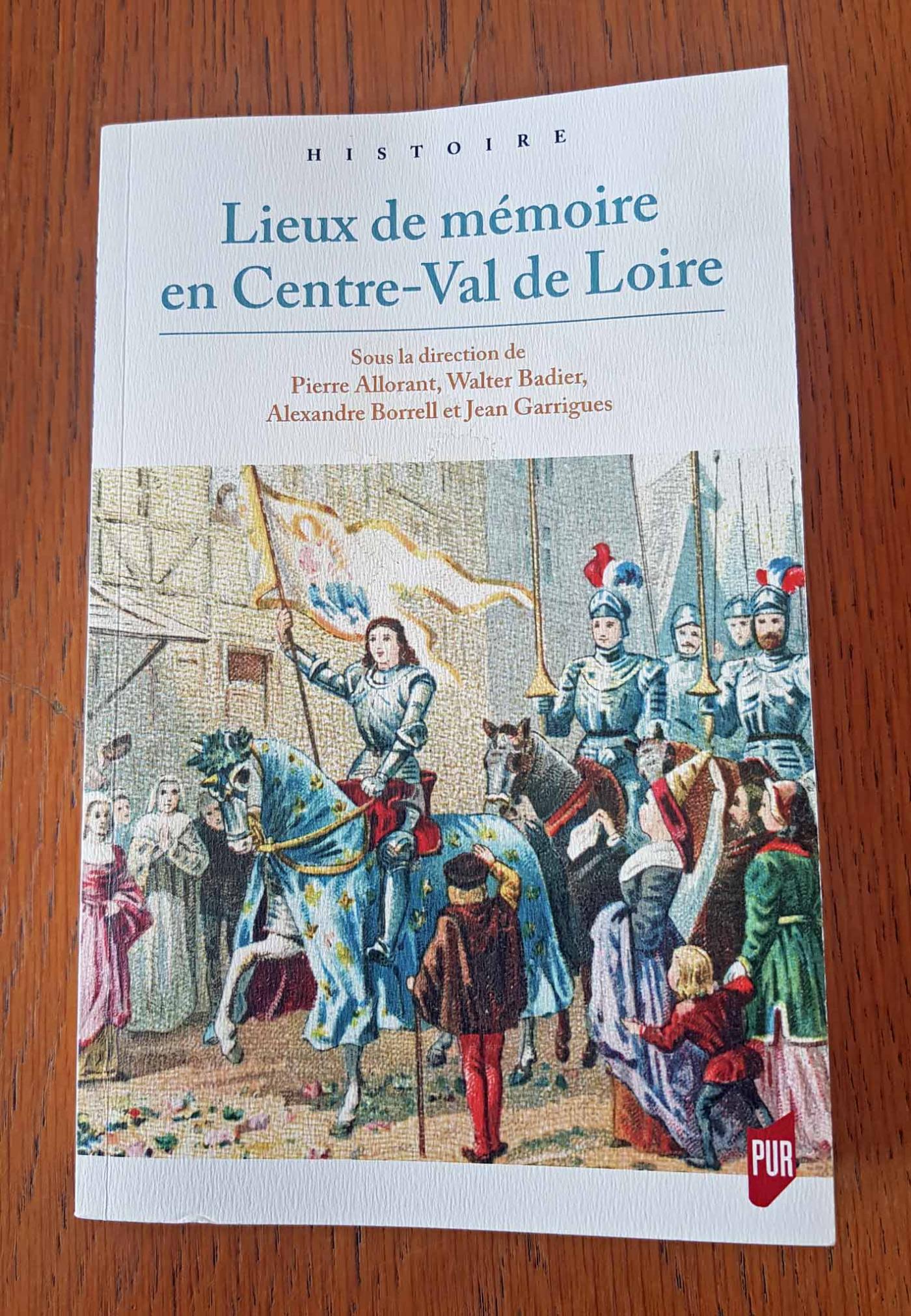 Des idées de lecture pour l'été - Lieux de mémoire en Centre-Val de Loire – Pierre Allorant, Walter Badier, Alexandre Borrell et Jean Garrigues