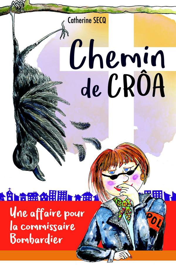 Les conseils à lire et à écouter du Département du Loiret pour les vacances ! Couverture Chemin de Croâ - Catherine Secq